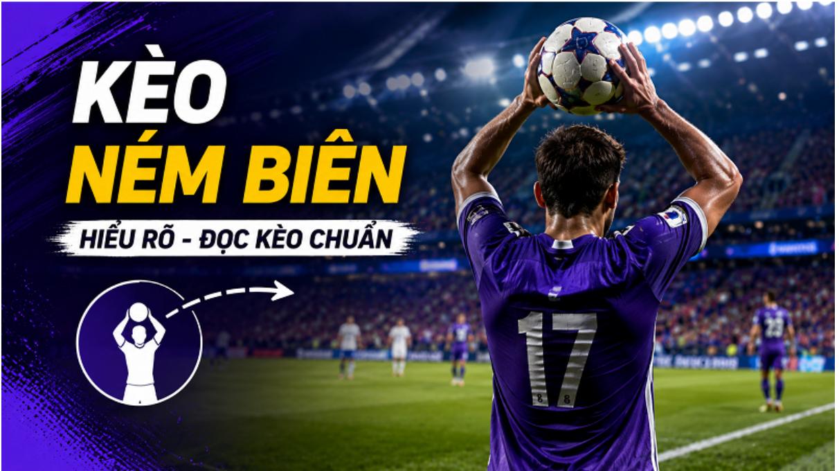 Kèo Ném Biên Và Cách Đọc Thế Trận Qua Các Pha Đưa Bóng Vào Sân