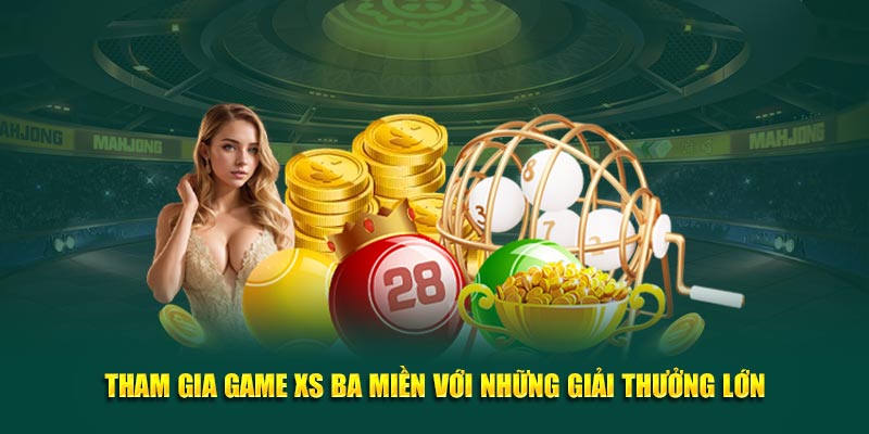 Tham gia game XS ba miền với những giải thưởng lớn
