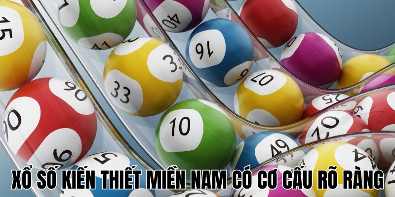 Xổ số kiến thiết miền Nam có cơ cấu rõ ràng